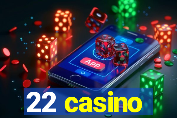 22 casino