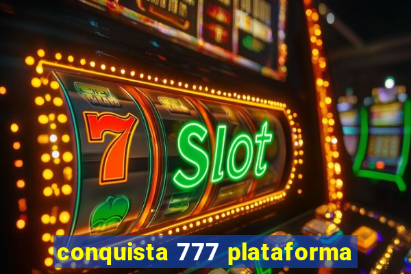 conquista 777 plataforma