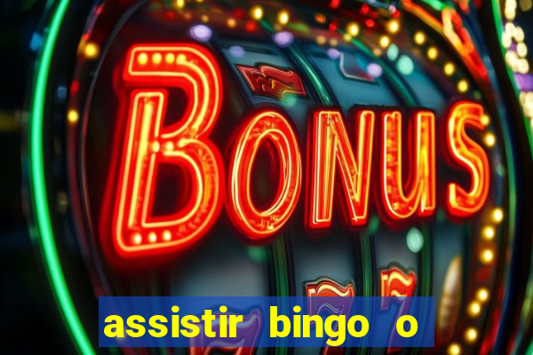 assistir bingo o rei das manhas filme completo dublado