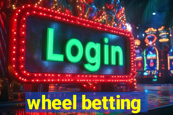 wheel betting