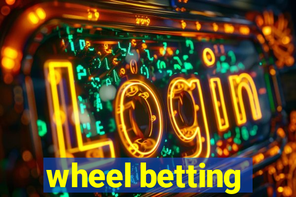 wheel betting