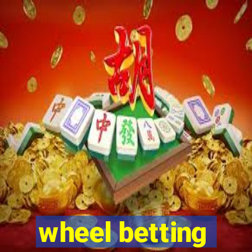 wheel betting