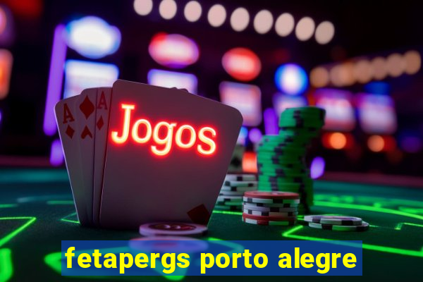 fetapergs porto alegre