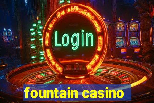 fountain casino