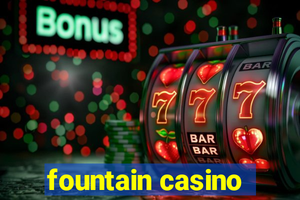 fountain casino