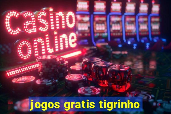 jogos gratis tigrinho