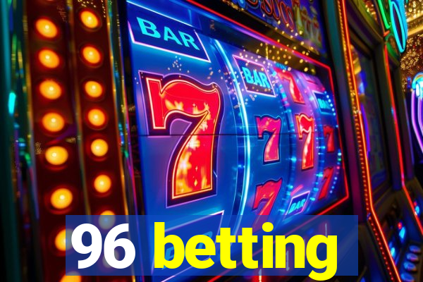 96 betting