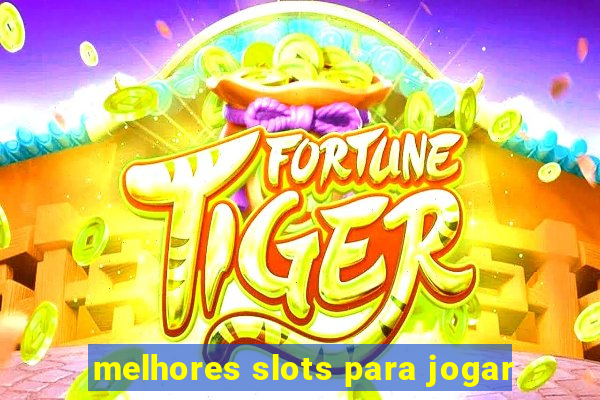 melhores slots para jogar