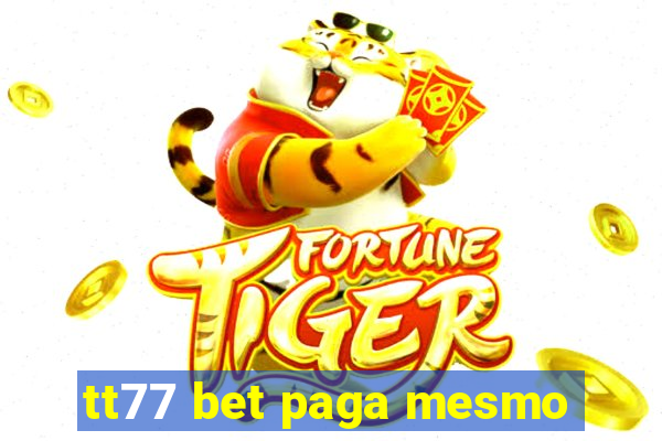 tt77 bet paga mesmo