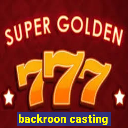 backroon casting