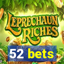 52 bets