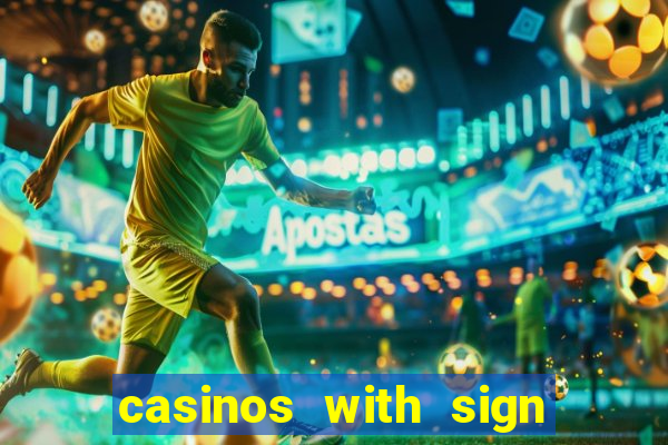 casinos with sign up bonus