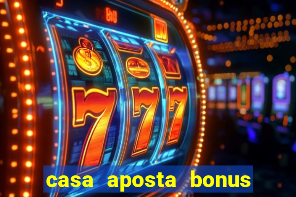 casa aposta bonus sem deposito