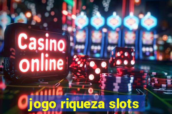 jogo riqueza slots