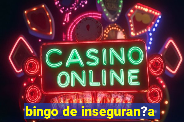 bingo de inseguran?a