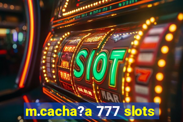 m.cacha?a 777 slots