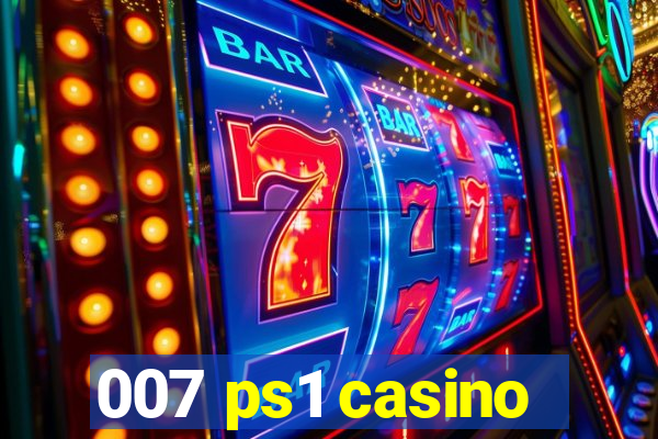 007 ps1 casino