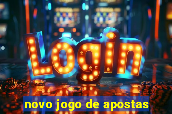 novo jogo de apostas