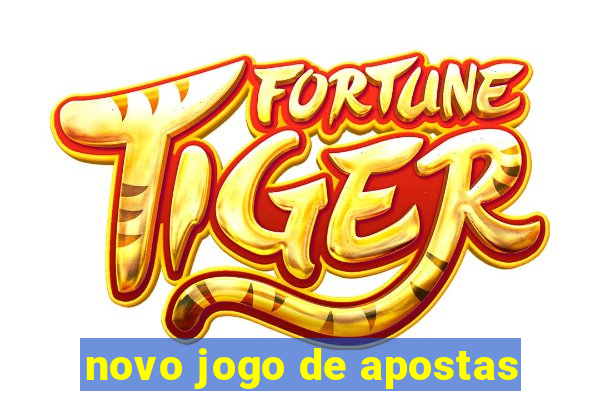 novo jogo de apostas