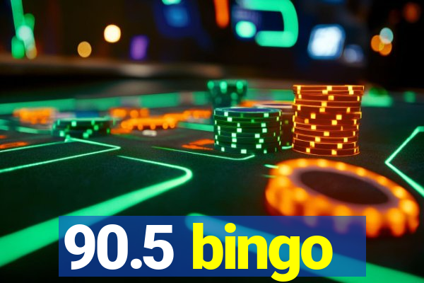 90.5 bingo