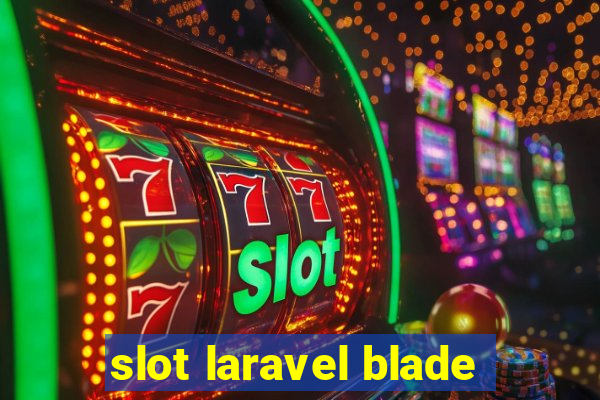 slot laravel blade