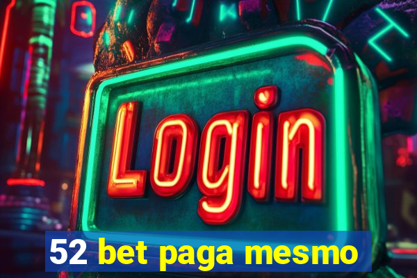 52 bet paga mesmo