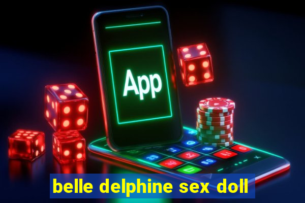 belle delphine sex doll