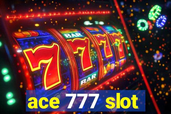 ace 777 slot