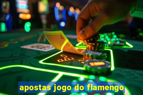 apostas jogo do flamengo