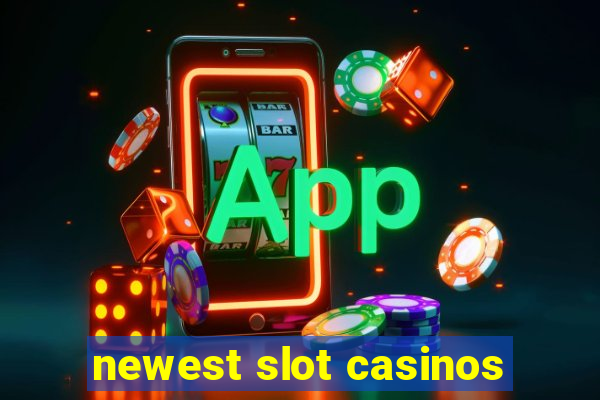 newest slot casinos