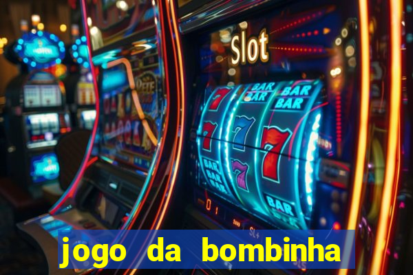 jogo da bombinha que da dinheiro