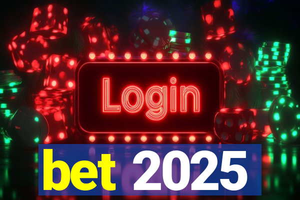 bet 2025