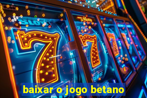 baixar o jogo betano