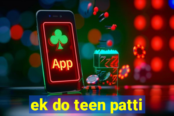 ek do teen patti