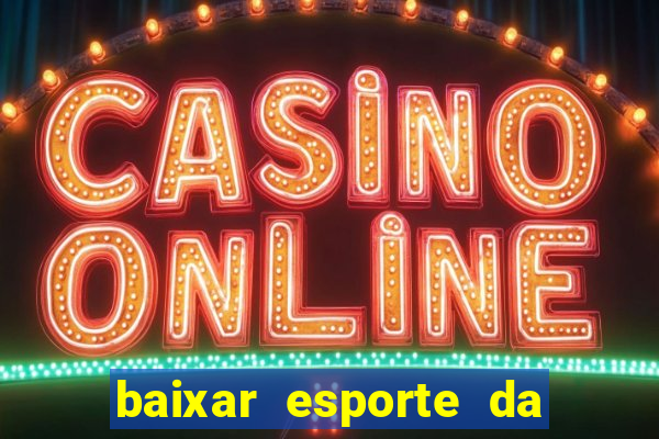 baixar esporte da sorte apk