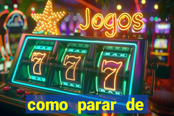 como parar de jogar cassino