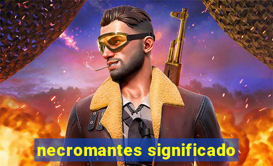 necromantes significado