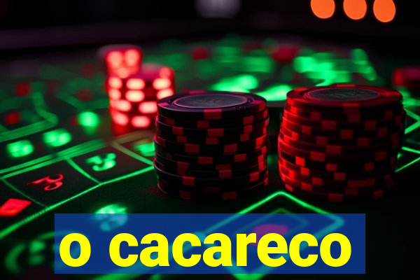 o cacareco