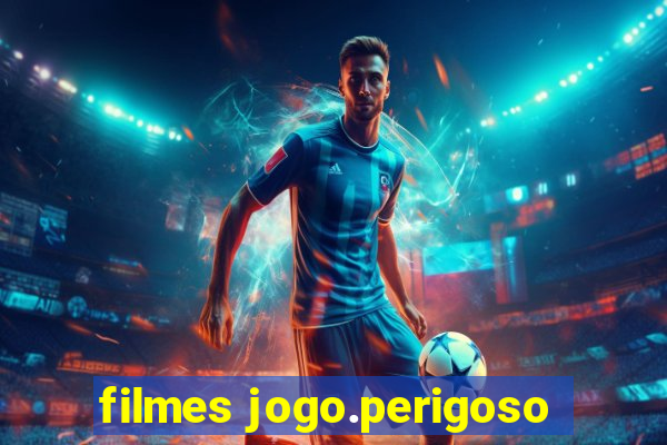 filmes jogo.perigoso