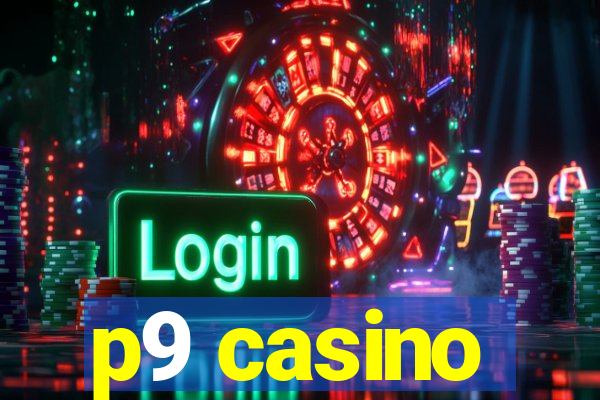 p9 casino