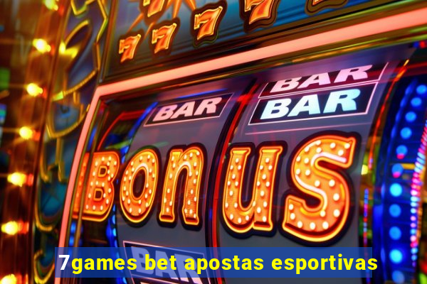 7games bet apostas esportivas