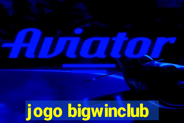 jogo bigwinclub