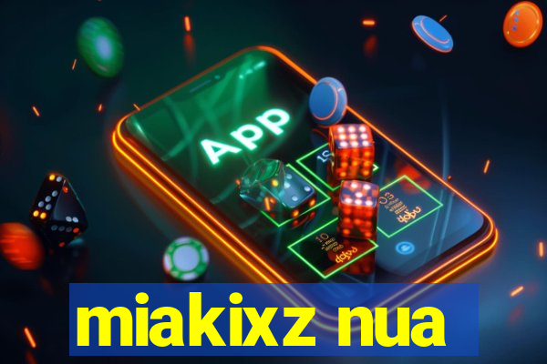 miakixz nua