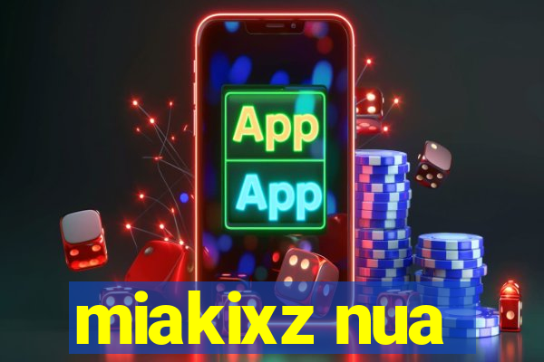 miakixz nua