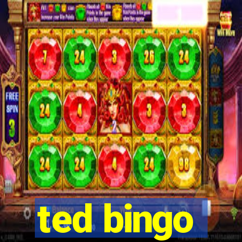 ted bingo