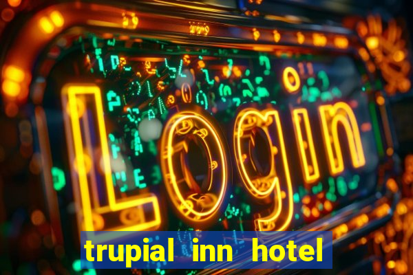 trupial inn hotel & casino