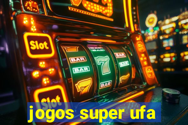 jogos super ufa