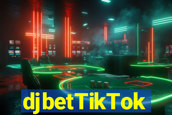 djbetTikTok