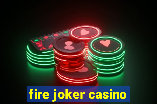 fire joker casino