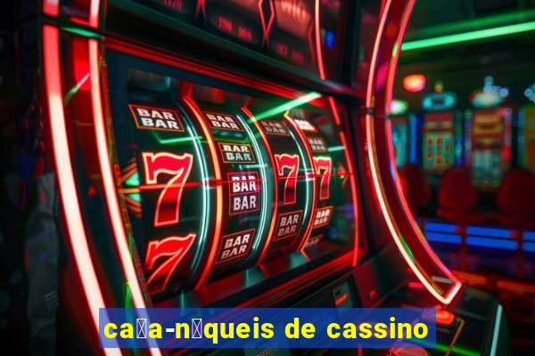 ca莽a-n铆queis de cassino